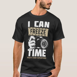 Ik kan tijd bevriezen superkracht - Fotograaf Came T-shirt