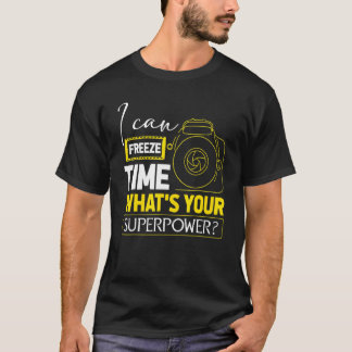 Ik kan tijd stilzetten Superpower fotograaf camera T-shirt