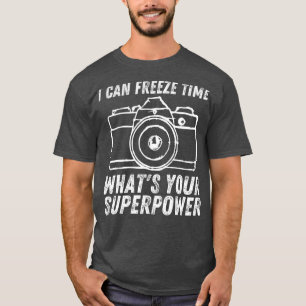 Ik kan tijd stilzetten Superpower fotograaf camera T-shirt
