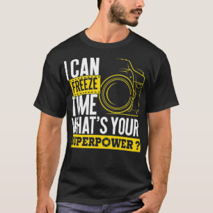 Ik kan Tijd Superpower bevriezen - Fotografe camer T-shirt
