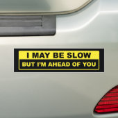 Ik kan traag zijn bumpersticker (Op auto)