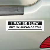 Ik kan traag zijn bumpersticker (Op auto)