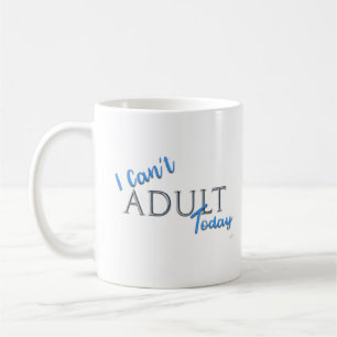 Ik kan vandaag de Novelty Slogan niet ADULT Koffiemok