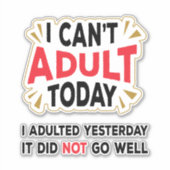 Ik kan vandaag niet volwassen worden | Funny Custo Sticker (Voorkant)