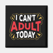 Ik kan vandaag niet volwassen worden | Funny Intro Magneet (Voorkant)