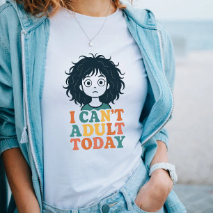 "Ik kan vandaag niet volwassen worden" Grappig Laz T-shirt