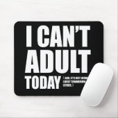 Ik kan vandaag niet volwassen worden. muismat (Met muis)