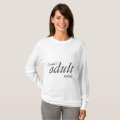 Ik kan vandaag niet volwassen worden t-shirt (Voorkant volledig)