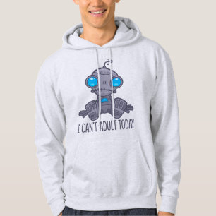 Ik kan vandaag niet volwassen Zad Robot zijn Hoodie