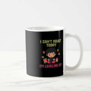 Ik kan vandaag niet volwassen zijn, ik ben mijn ga koffiemok