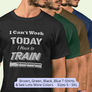 Ik kan vandaag niet werken, ik moet de stoommotor  t-shirt