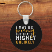 Ik kan verkeerd zijn, maar zeer onwaarschijnlijk F Sleutelhanger (Voorkant)