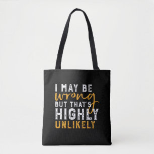 Ik kan verkeerd zijn, maar zeer onwaarschijnlijk F Tote Bag
