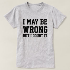 Ik kan verkeerd zijn t-shirt