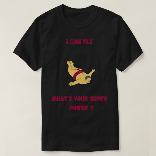 Ik kan vliegen wat je superkracht ook is. t-shirt (Design voorkant)
