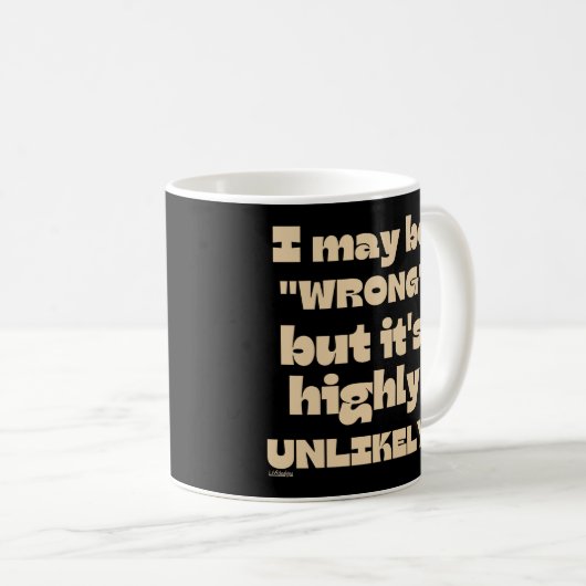 IK KAN WRONG ZIJN, MAAR HET IS HEEL ONWAARSCHIJNLI KOFFIEMOK (Voorkant rechts)