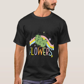 Ik kan zelf bloemen wiet kopen t-shirt
