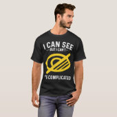 Ik kan zien, maar ik lijdt aan blindheid t-shirt (Voorkant volledig)