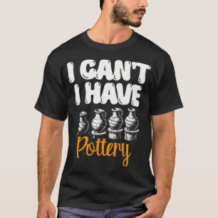 Ik Kan'T Ik Heb Aardewerk Keramiek Klei Pottenbakk T-shirt