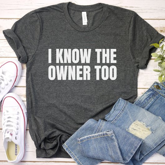 Ik ken de eigenaar ook | Grappig Bartender Gift T-shirt
