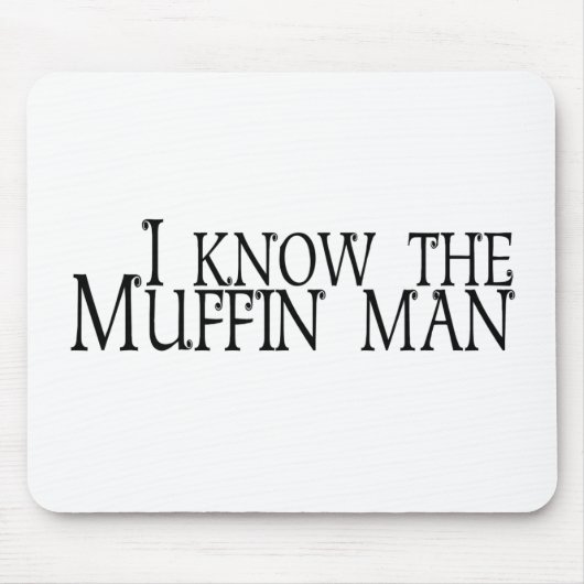 Ik ken het Muffin Man Muismat (Voorkant)