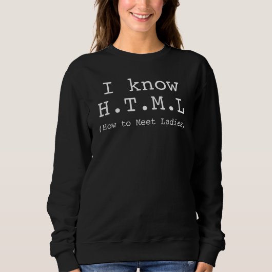 Ik Ken HTML Hoe Moet Ik Dames Ontmoeten Trui (Voorkant)