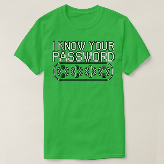 Ik ken je wachtwoord 1 t-shirt (Design voorkant)