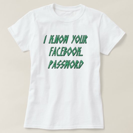 Ik ken je wachtwoord FaceBook T-shirt (Design voorkant)