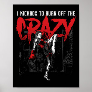 Ik kickbox om de gekte eraf te branden Kickboksen Poster