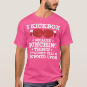 Ik kickbox omdat dingen slaan grappig kickboksen t-shirt (Voorkant)