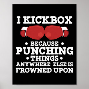 Ik kickbox omdat het stompen van dingen grappig is poster