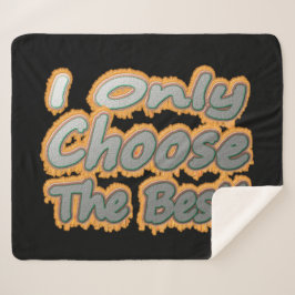 "Ik kies alleen de beste!" Schattige ontwerp. Best Sherpa Deken