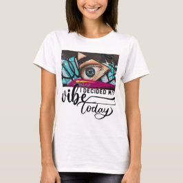 Ik kies mijn vibe vandaag Dames T-shirt