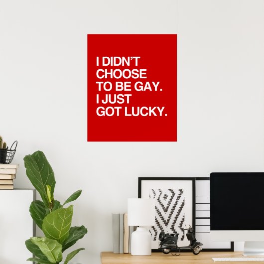 IK KIESTE NIET OM TE GAY DAT IK GEWOON LUCKY HAD POSTER (Thuiskantoor)