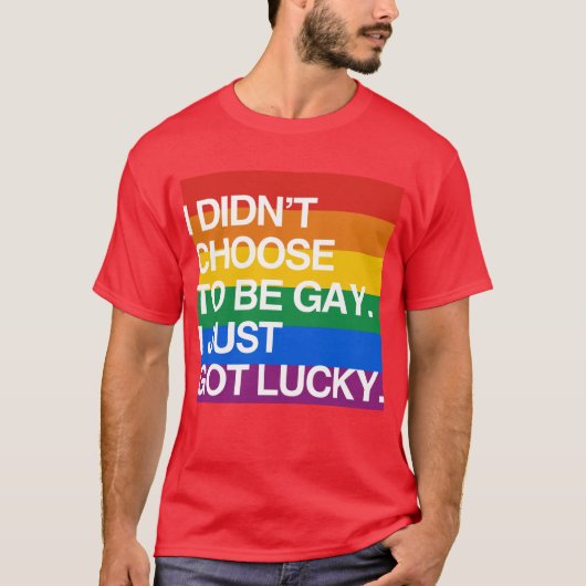 IK KIESTE NIET OM TE GAY DAT IK GEWOON LUCKY HAD T-SHIRT (Voorkant)