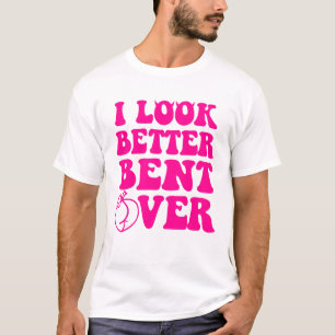 Ik kijk er beter uit als je over grappige vrouwen  t-shirt