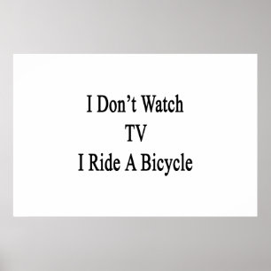 Ik kijk geen tv die ik een fiets rijd poster