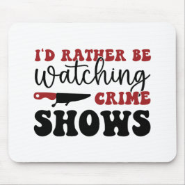 Ik kijk liever naar shows muismat