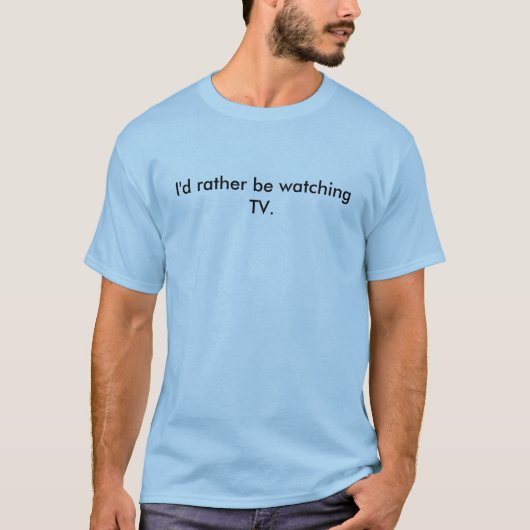 Ik kijk liever tv. t-shirt (Voorkant)