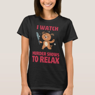 IK KIJK MOORD SHOWS TE ONTSPANNEN hond vasthouden T-shirt
