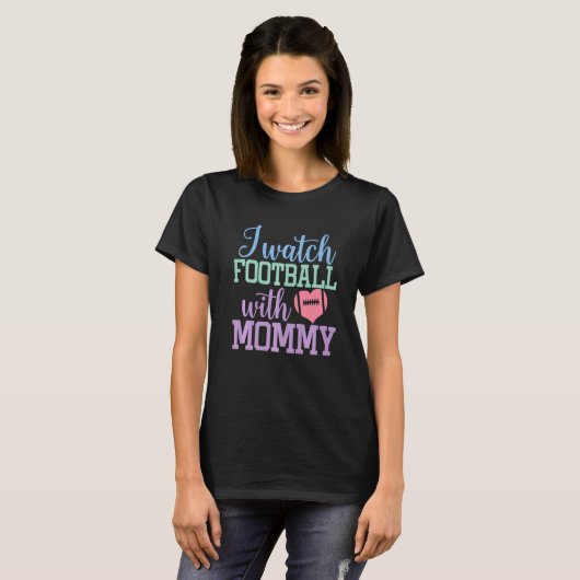 Ik kijk naar Football met mama zons en Daughters f T-shirt (Voorkant volledig)