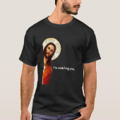 Ik kijk naar jou die Jezus Christus opzoekt T-shirt (Voorkant)