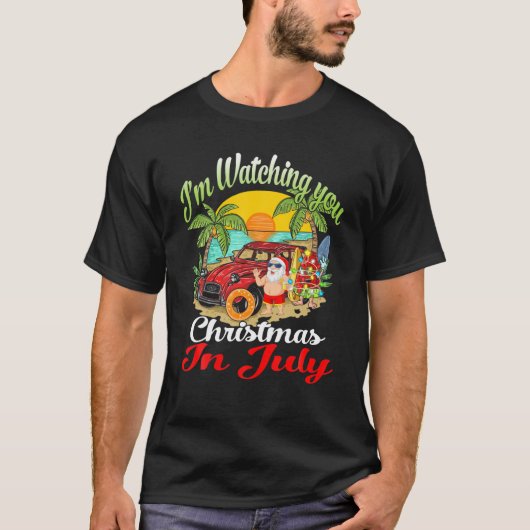 Ik kijk naar kerstmis in juli Santa Wat T-shirt (Voorkant)