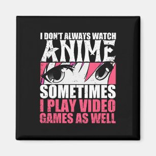 Ik kijk niet altijd anime, soms speel ik videogame magneet