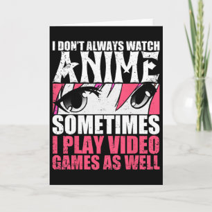 Ik kijk niet altijd anime, soms speel ik videospel kaart