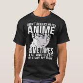 Ik kijk niet altijd naar Anime Anime Merch Lovers T-shirt (Voorkant)