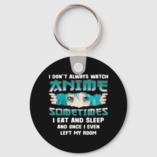 Ik kijk niet altijd naar Anime Fun Kawaii Japans T Sleutelhanger (Voorkant)