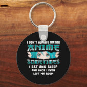 Ik kijk niet altijd naar Anime Fun Kawaii Japans T Sleutelhanger (Voorkant)