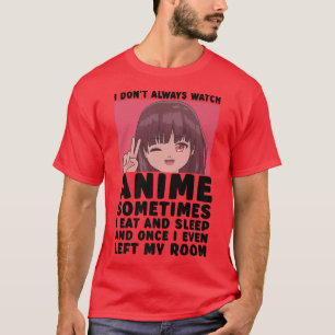 Ik kijk niet altijd naar Anime Funny Kawaii Japans T-shirt