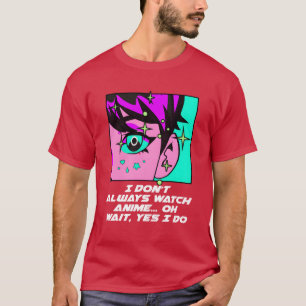 Ik kijk niet altijd naar anime Grappige anime-lief T-shirt